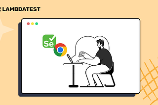 Learn To Run Selenium Tests On Chrome With Selenium ChromeDriver