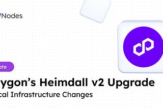Polygon PoS Prepares for Heimdall v2: A Critical Infrastructure Upgrade