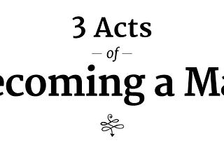 3 Act of Becoming a Man