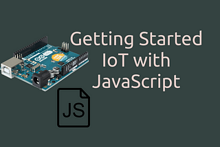 Getting Started IoT with JavaScript