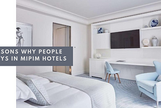 Reasons Why People Stays In MIPIM Hotels