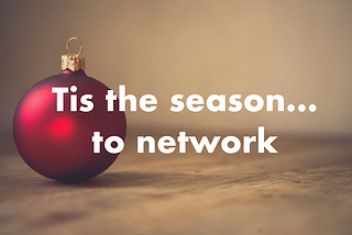 Holiday Season is the Perfect Time for Networking