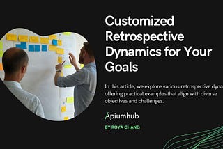 Customized Retrospective Dynamics for Your Goals — Apiumhub