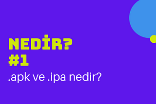 NEDİR? #1 .APK ve .IPA nedir?