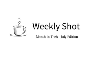 Month in Tech 2 — July 2021 Edition