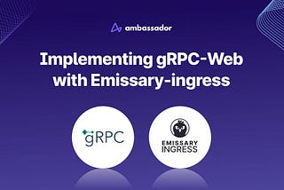 Implementing gRPC-Web with Emissary-ingress