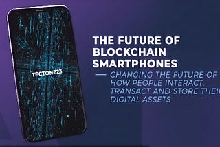 Tectone23 : The Future of Blockchain Smartphones