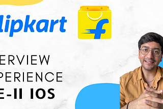 Interview Experience for SDE-II iOS at Flipkart