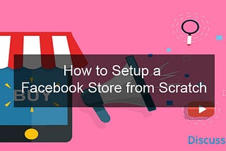 How to Setup a Facebook Store from Scratch