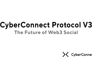 The Future of Web3 with CyberConnect Protocol V3
