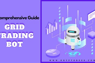Grid Trading Bot Development: A Comprehensive Guide