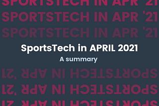 SportsTech in April — A summary