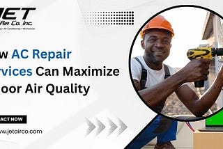 How AC Repair Services Can Maximize Indoor Air Quality