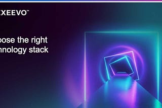 Choose the right technology stack.