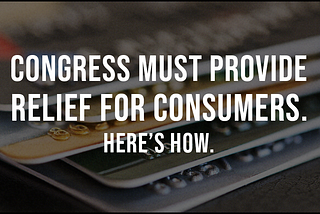 Congress must provide immediate relief for consumers. Here’s how.