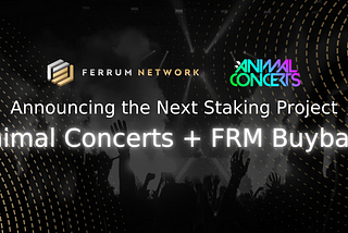 Announcing the Next Staking Project — Animal Concerts + FRM Buyback