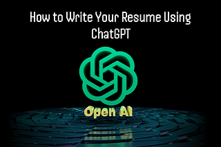 How to Write Your Resume Using ChatGPT