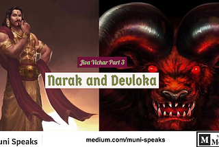Naraka (Hell) and Dev Loka (Heaven)