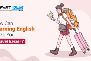 Make Your Travel Easier by Learning English