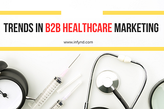 Top 5 Trends in B2B Healthcare Marketing