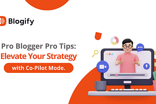 Pro Blogger Pro Tips: Elevate Your Strategy with Co-Pilot Mode