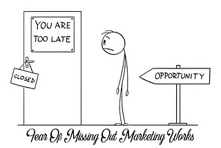 How Fear Of Missing Out (FOMO) Marketing Has Changed How We Buy.