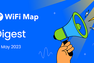 WiFi Map Digest: 26 May 2023