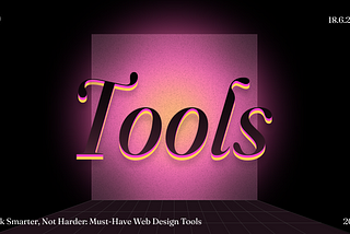 Work Smarter, Not Harder: Must-Have Web Design Tools for 2024