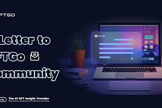 A Letter to NFTGo Community by Lowes, Founder of NFTGo