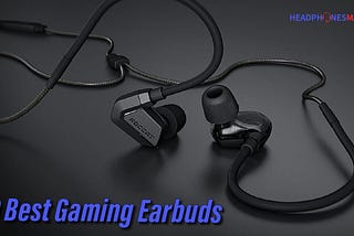 10 Best Gaming Earbuds in 2021