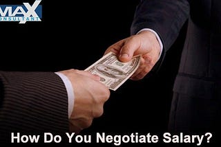 Max Consultant : Salary Negotiation