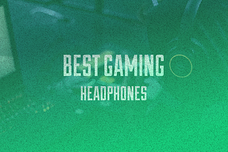 Best gaming headphones