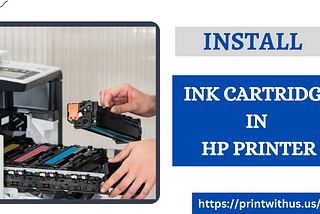 Steps to Install Ink Cartridges in the HP Printer
