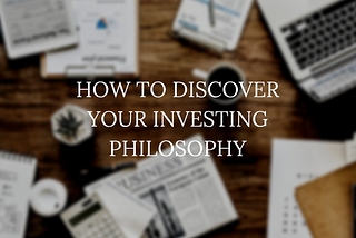 How to Discover Your Investing Philosophy