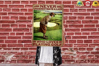 HOT Never underestimate a lady who loves playing golf poster