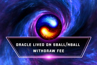 DrakeBall Oracle Lived on SBALL/NBALL Withdraw fee