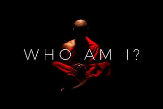 “Who am I?” At every step!