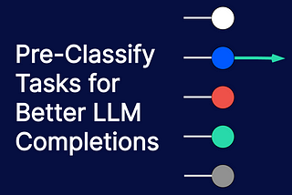 Pre-Classify Tasks for Better ChatGPT Completions