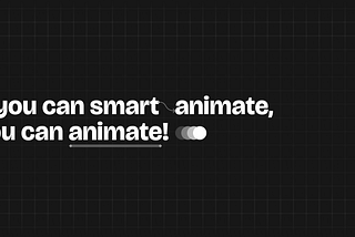 If you can smart animate, you can animate