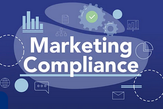 Navigating Marketing Challenges in a Compliance-Heavy Industry: A Guide for Companies