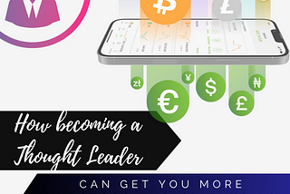 How becoming a Thought Leader can get you more Investors and Clients as a Crypto Startup or…