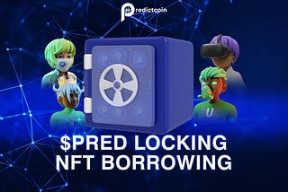 Introducing $PRED Locking & PREDNFT Borrowing