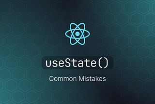 Top 5 Common Mistakes to Avoid While Using useState in React