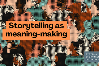Storytelling as Meaning-Making