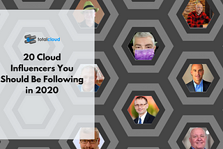 20 Cloud Influencers You Should Be Following In 2020