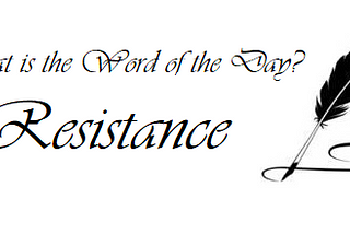 Random Word: Resistance