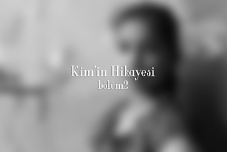 Kim’in Hikayesi