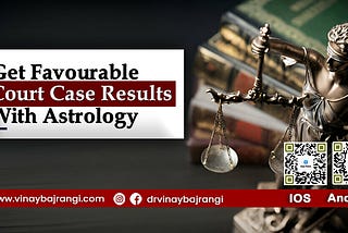 Get Favourable Court Case Results with Astrology