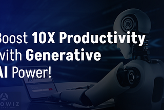 Boost Productivity 10X with Generative AI Power!