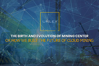 The Birth and Evolution of Mining Center